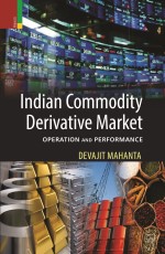 Indian Commodity Derivative Market: Operation and Performance