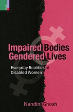 Impaired Bodies, Gendered Lives: Everyday Realities of Disabled Women