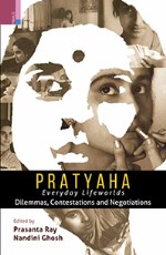 Pratyaha: Everyday Lifeworlds Dilemmas, Contestations and Negotiations