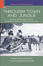 Through Town and Jungle: Fourteen Thousand Miles A-Wheel among the Temples and People of the Indian Plain