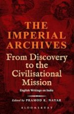 The Imperial Archives : From Discovery to the Civilisational Mission: English Writings on India (Sixth Volume Set)