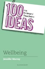 100 Ideas for Primary Teachers: Wellbeing