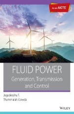 Fluid Power: Generation, Transmission and Control: As per AICTE