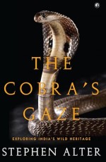 The Cobra’s Gaze: Exploring India’s Wild Heritage