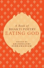 Eating God: A Book of Bhakti Poetry