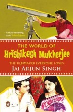 The World of Hrishikesh Mukherjee: The Film-Maker Everyone Loves