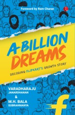 A BILLION DREAMS: DECODING FLIPKART’S GROWTH STORY