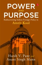 POWER AND PURPOSE: REDISCOVERING INDIAN FOREIGN POLICY IN AMRIT KAAL