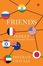 FRIENDS: INDIA’S CLOSEST STRATEGIC PARTNERS