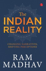 THE INDIAN REALITY: CHANGING NARRATIVES, SHIFTING PERCEPTIONS