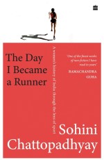 The Day I Became a Runner : A Women`s History of India through the Lens of Sport