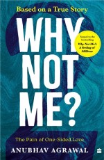 Why Not Me? – 2 : The Pain of One-Sided Love (English edition)