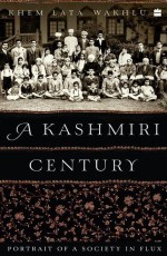 A Kashmiri Century : Portrait of a Society in Flux