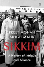 Sikkim : A History of Intrigue and Alliance