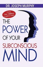 The Power of Your Subconscious Mind