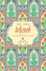 Tehzeeb: Culinary Traditions of Awadh