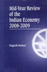 MID-YEAR REVIEW OF THE INDIAN ECONOMY 2008-2009: CHALLENGES OF SUSTAINING DYNAMISM IN THE CONTEXT OF GLOBAL FINANCIAL CRISIS