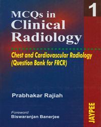 MCQs in Clinical Radiology: Chese and Cardiovascular Radiology (Question Bank for FRCR) (Vol 1) 