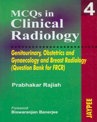 MCQs in Clinical Radiology: Genitourinary Obstetrics & Gynaecology and Breast Radiology (Question Bank for FRCR) (Vol 4)