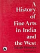 A History of Fine Arts in India and the West