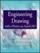 Engineering Drawing with a Primer on AutoCAD