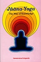 Jnana - Yoga: The Way of Knowledge An Analytical Interpretation 