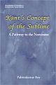 Kant`s Concept of the Sublime A Pathway to the Numinous