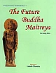 The Future Buddha Maitreya An Iconological Study