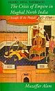 The Crisis of Empire in Mughal North India Awadh & the Pubjab 1707-1748 