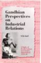 Gandhian Perspective on Industrial Relations: A Study of Textile Labour Association, Ahmedabad, 1918-48