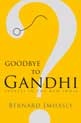 Goodbye to Gandhi?: Travels in the New India