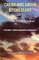 Can the Mind Survive Beyond Death? In Pursuit of Scientific Evidence (In 2 Volumes)