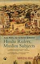 Hindu Rulers, Muslim Subjects: Islam, Rights, and the History of Kashmir