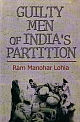 GUILTY MEN OF INDIA`S PARTITION