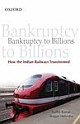 Bankruptcy To Billions: How The Indian Railways Transformed