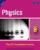 Physics Class 8: IIT Foundations Series (2009)  