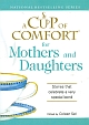 A Cup of Comfort for Mothers & Daughters: Stories that celebrate a very special bond