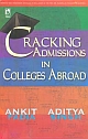 CRACKING ADMISSIONS IN COLLEGES ABROAD - REVISED EDITION