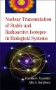 Nuclear Transmutation of Stable and Radioactive Isotopes in Biological Systems