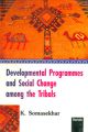 Development Programmes and Social Change among the Tribals 