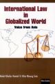 International Law in Globalized World : Voice from Asia 