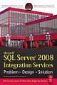 MICROSOFT SQL SERVER 2008 INTEGRATION SERVICES: PROBLEM-DESIGN-SOLUTION