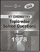 IIT Chemistry: Topic-wise Solved Questions since 1978