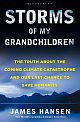 Storms of My Grandchildren: The Truth About the Coming Climate Catastrophe and Our Last Chance to Save Humanity  