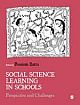 SOCIAL SCIENCE LEARNING IN SCHOOLS: Perspective and Challenges