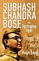 Subhash Chandra Bose: The Springing Tiger