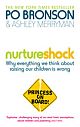Nurtureshock: Why Everything We Thought About Children is Wrong 