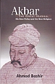 Akbar - The Great Mughal; His New Policy and his New Religion