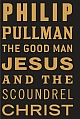 The Good Man Jesus and the Scoundrel Christ