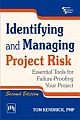 IDENTIFYING AND MANAGING PROJECT RISK : ESSENTIAL TOOLS FOR FAILURE-PROOFING YOUR PROJECT